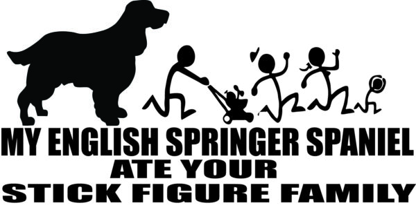 Breed Decal - My English Springer Spaniel Ate Your Stick Figure Family