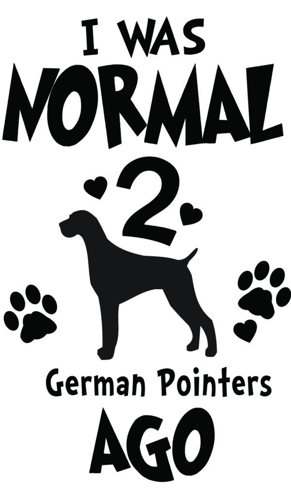 Breed Decal - I Was Normal 2 German Pointers Ago