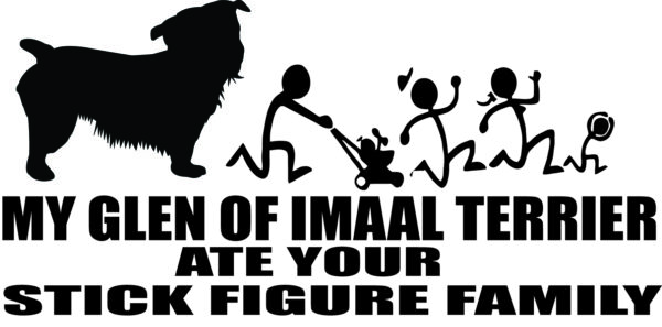 Breed Decal - My Glen of Imaal Terrier Ate Your Stick Figure Family