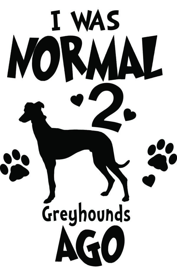 Breed Decal - I Was Normal 2 Greyhounds Ago