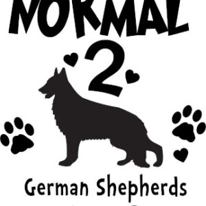 Breed Decal - I Was Normal 2 German Shepherds Ago