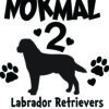 Breed Decal - I Was Normal 2 Labrador Retrievers Ago