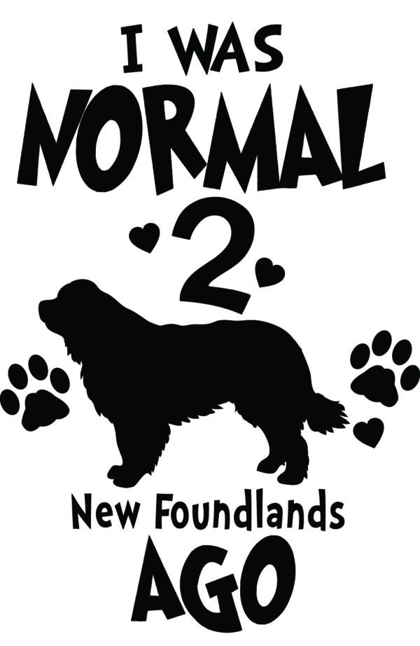 Breed Decal - I Was Normal 2 New Foundlands Ago