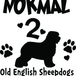 Breed Decal - I Was Normal 2 Old English Sheepdogs Ago