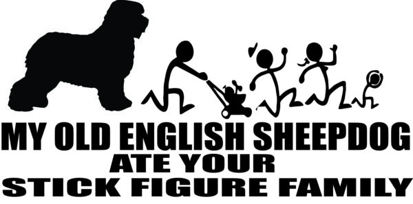 Breed Decal - My Old English Sheepdog Ate Your Stick Figure Family