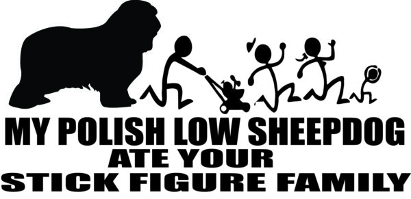 Breed Decal - My Polish Low Sheepdog Ate Your Stick Figure Family