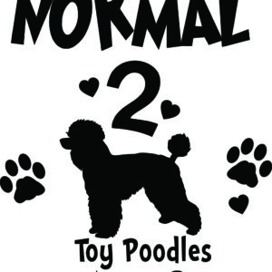 Breed Decal - I Was Normal 2 Toy Poodles Ago