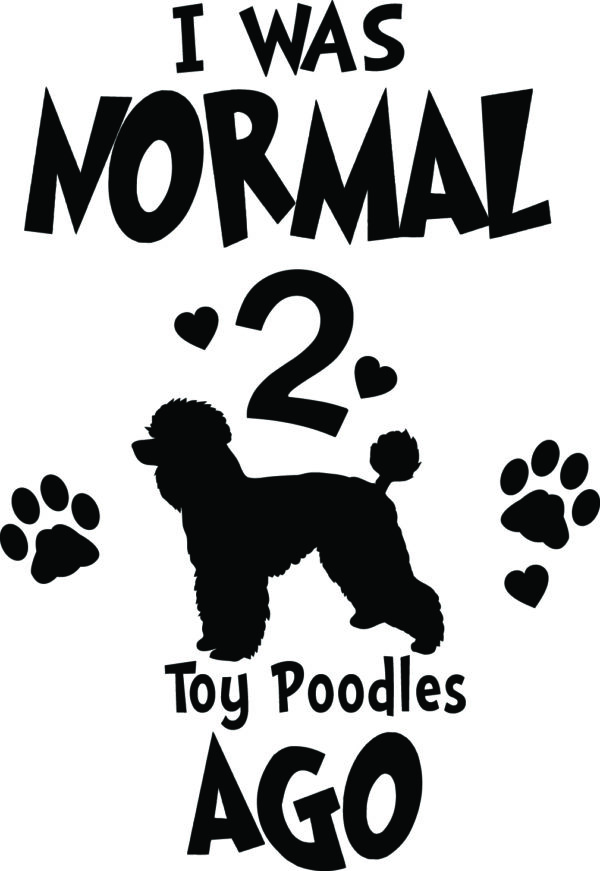Breed Decal - I Was Normal 2 Toy Poodles Ago