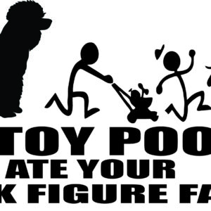 Breed Decal - My Toy Poodle Ate Your Stick Figure Family