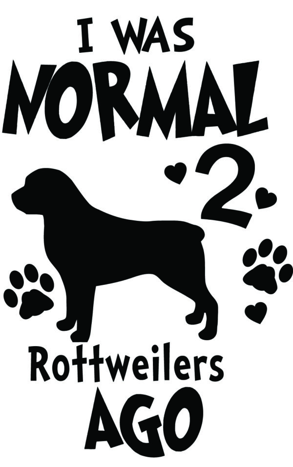 Breed Decal - I Was Normal 2 Rottweilers Ago