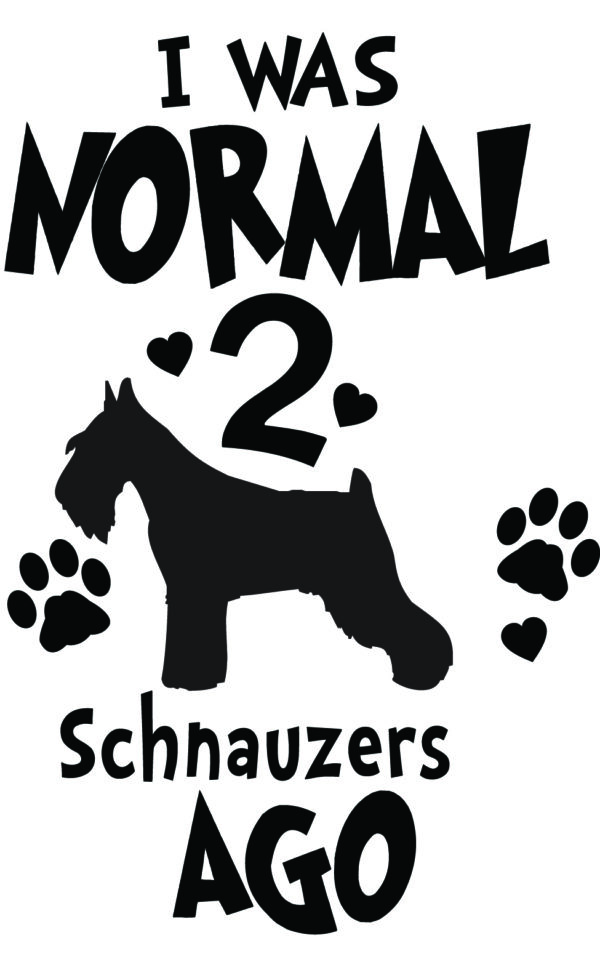 Breed Decal - I Was Normal 2 Schnauzers Ago