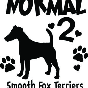 Breed Decal - I Was Normal 2 Smooth Fox Terriers Ago