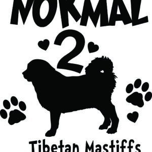 Breed Decal - I Was Normal 2 Tibetan Mastiffs Ago