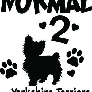 Breed Decal - I Was Normal 2 Yorkshire Terriers Ago