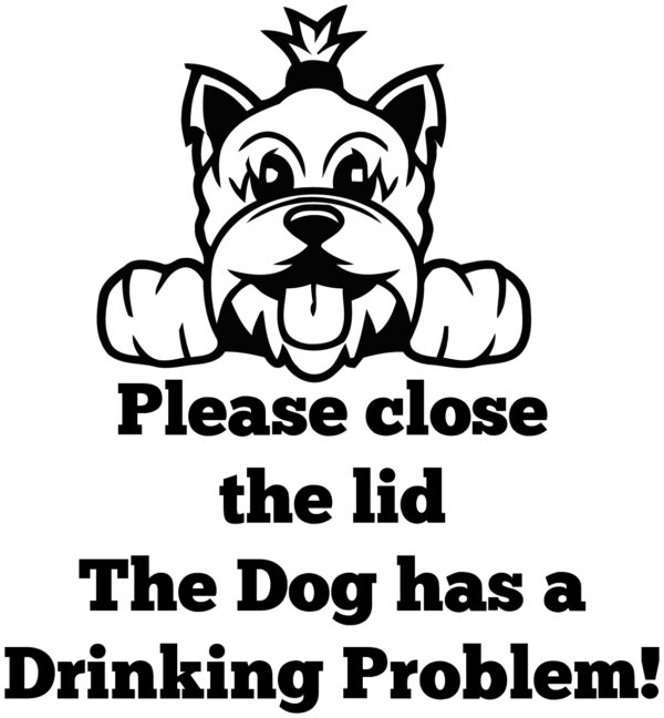 Breed Decal - The Dog Has A Drinking Problem - Yorkshire Terrier