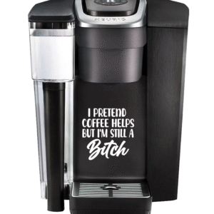 Custom Keurig Coffee Maker Decal Sticker - Pretend Coffee Helps - Fun Kitchen Decor