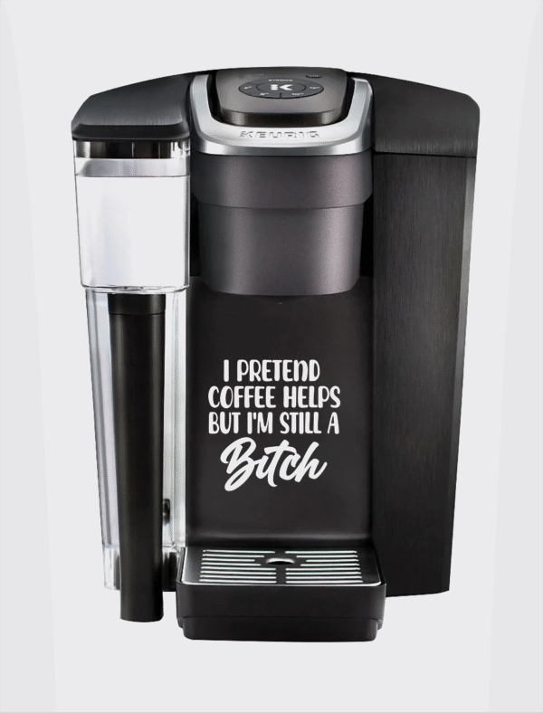 Custom Keurig Coffee Maker Decal Sticker - Pretend Coffee Helps - Fun Kitchen Decor