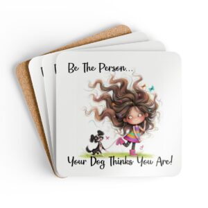 Funny Dog Lover Cork Coaster Set - 'Be The Person Your Dog Thinks You Are!' - Perfect Gift for Dog Owners