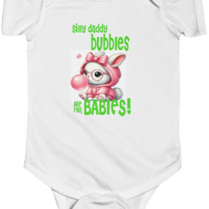 Infant Bodysuit: 'Bubbles Are for Babies' - Cute & Comfy Wear!