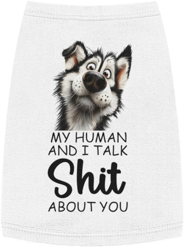 "Sassy Dog Tank Top: 'My Human & I Talk Shit About You'"