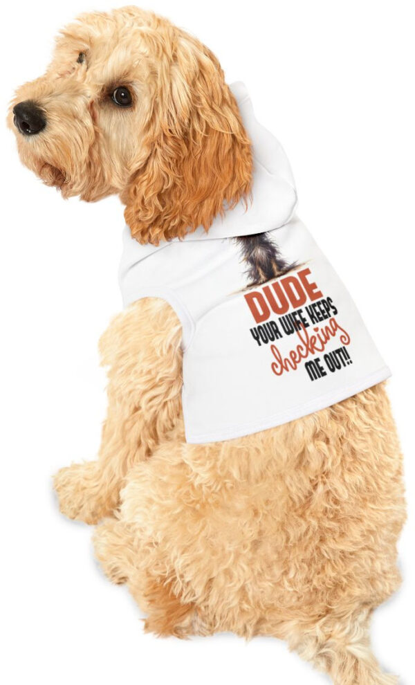 "Wife-Approved Dog Hoodie: 'Your Wife Keeps Looking at Me'"