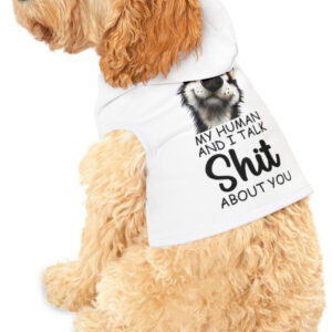 "Funny Dog Hoodie: 'My Human & I Talk Sh*t About You' - Perfect Gift!"