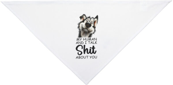 "Dog Bandana: 'My Human and I Talk Sh*t About You' - Fun Pet Accessory"