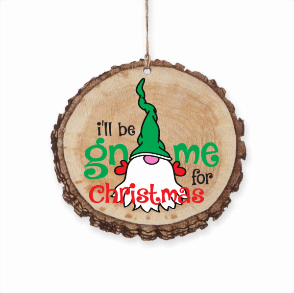 Whimsical 'I'll Be Gnome for Christmas' Ornament - Perfect Holiday Decor & Gift Idea