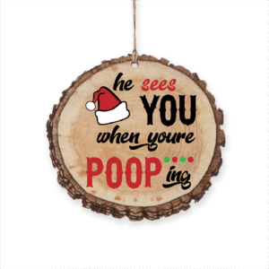 Funny 'He Sees You When You're Pooping' Christmas Ornament – Humorous Holiday Decor for Tree or Gift