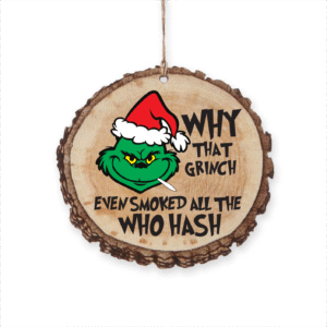 Whimsical 'Why That Grinch Even Smoked All the Who Hash' Christmas Ornament - Fun Holiday Decor for Grinch Fans