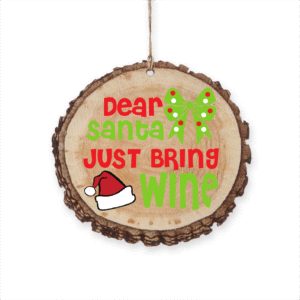 Dear Santa, Just Bring Wine Christmas Ornament – Festive Holiday Decor for Wine Lovers