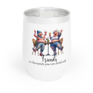 Friends Wine Tumbler, Chill Drinkware, Fun Gifts for Friends, Birthday, Celebration, Relaxing Evenings, Wine Lover's Mug