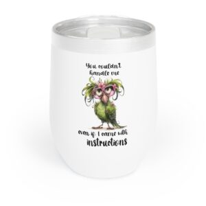 Charming Owl Wine Tumbler - You Couldn't Handle Me Insulated Glass