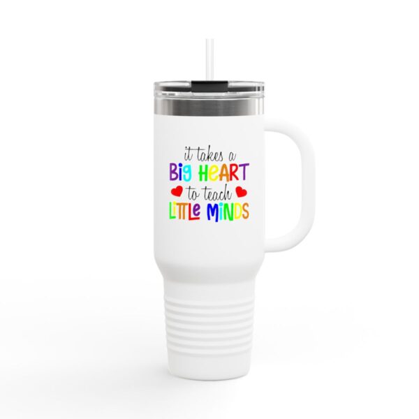 Insulated Travel Mug for Teachers - It Takes a Big Heart to Teach Little Minds